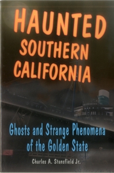 Paperback Haunted Southern California: Ghosts and Strange Phenomena of the Golden State Book