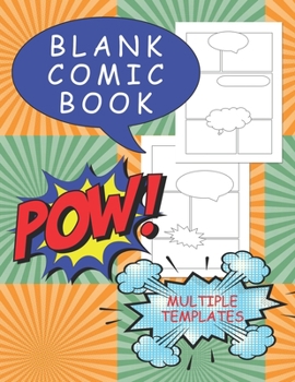 Blank Comic Book, Multiple Templates: Draw your own comics for kids, 115 pages, 8.5"x11", writing prompts