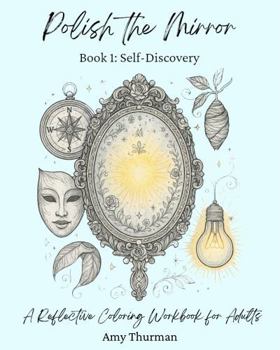Paperback Polish the Mirror Book 1: Self-Discovery: A Reflective Coloring Book for Adults Book