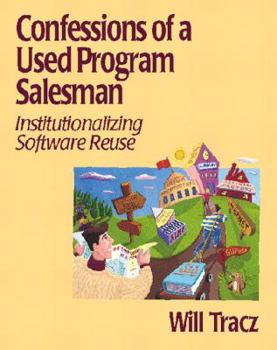 Paperback Confessions of a Used Program Salesman: Institutionalizing Software Reuse Book