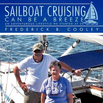 Paperback Sailboat Cruising Can Be A Breeze: An adventurous lifestyle we started at 50 Book