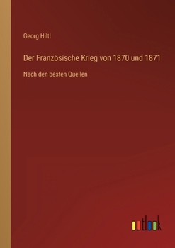 Paperback Der Französische Krieg von 1870 und 1871: Nach den besten Quellen [German] Book