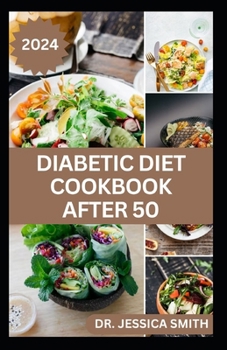 Diabetic Diet Cookbook After 50: Simple and Easy to Prepare 40 Delicious Homemade Low-Sugar Recipe to Prevent and Manage Diabetes Disease for Older Ad
