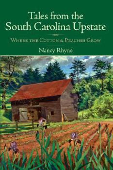 Paperback Tales from the South Carolina Upstate: Where the Cotton & Peaches Grow Book