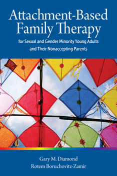 Paperback Attachment-Based Family Therapy for Sexual and Gender Minority Young Adults and Their Nonaccepting Parents Book