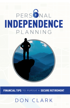 Hardcover Personal Independence Planning: Financial Tips to Pursue a Secure Retirement Book