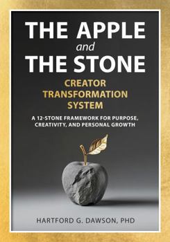 Paperback The Apple and The Stone Creator Transformation System: A 12-Stone Framework for Purpose, Creativity, and Personal Growth (The Apple and The Stone Framework) Book