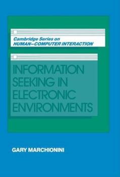 Information Seeking in Electronic Environments (Cambridge Series on Human-Computer Interaction) - Book  of the Cambridge Series on Human-Computer Interaction