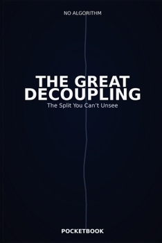 Paperback The Great Decoupling: The Split You Can't Unsee Book