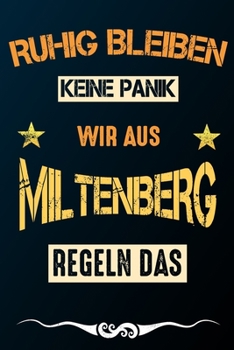 Paperback Ruhig bleiben keine Panik wir aus MILTENBERG regeln das: Notizbuch - Journal - Tagebuch - Linierte Seite [German] Book