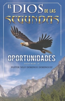 El Dios De Las Segundas Oportunidades (Pastor Nilo - Coleccion de Libros) (Spanish Edition)