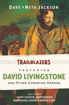 Trailblazers: Featuring David Livingstone and Other Christian Heroes - Book  of the Trailblazers: Other Christian Heroes