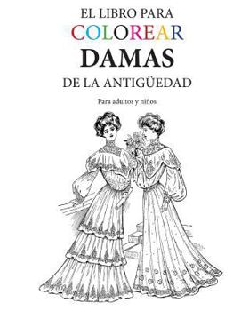 Paperback El Libro para Colorear Damas de la Antiguedad [Spanish] Book