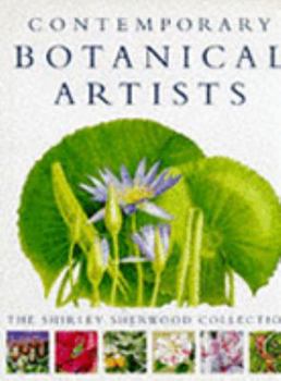 Hardcover Contemporary Botanical Artists: The Shirley Sherwood Collection Book