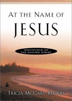 Paperback At the Name of Jesus: Meditations on the Exalted Christ Book