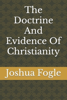 Paperback The Doctrine And Evidence Of Christianity Book