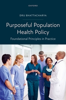 Paperback Purposeful Population Health Policy: Foundational Principles in Practice Book