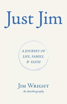 Paperback Just Jim: A Journey of Life, Family, and Faith Book