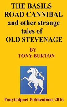 Paperback The Basils Road Cannibal & Other Strange Stories Of Old Stevenage: The Spoonley Manuscript Book