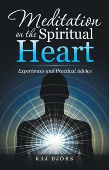 Paperback Meditation on the Spiritual Heart: Experiences and Practical Advice Book