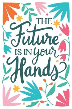 Paperback The future is in your hands: Weekly planner/ Monthly view/ Notes/ to do lists/ Monday start Book
