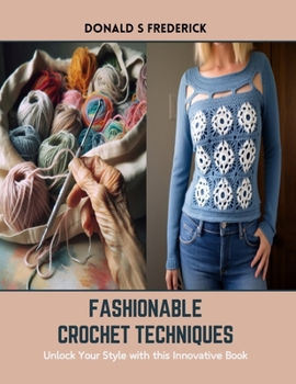 Paperback Fashionable Crochet Techniques: Unlock Your Style with this Innovative Book