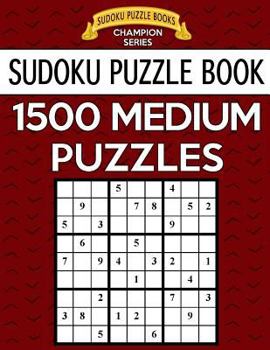 Paperback Sudoku Puzzle Book, 1,500 MEDIUM Puzzles: Gigantic Bargain Sized Book, No Wasted Puzzles With Only One Level Book