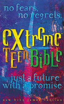 Paperback Extreme Teen Bible-NKJV: No Fears, No Regrets, Just a Future with a Promise Book