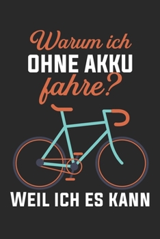 Paperback Warum ich ohne Akku fahre? weil ich es kann: Notizbuch/Tagebuch/Organizer/120 Linierte Seiten/ 6x9 Zoll [German] Book
