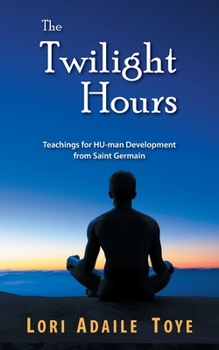 Paperback The Twilight Hours: Teachings for HU-man Development from Saint Germain Book