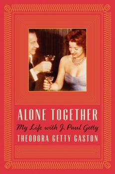 Hardcover Alone Together: My Life with J. Paul Getty Book