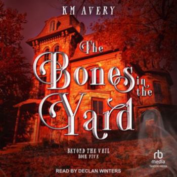 The Bones in the Yard: Library Edition