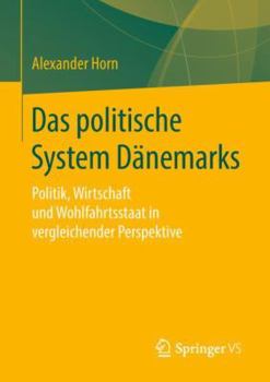 Paperback Das Politische System Dänemarks: Politik, Wirtschaft Und Wohlfahrtsstaat in Vergleichender Perspektive [German] Book