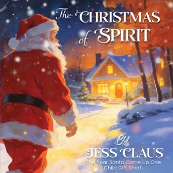 Paperback The Christmas of Spirit: The Year Santa Came Up One Child's Gift Short Book