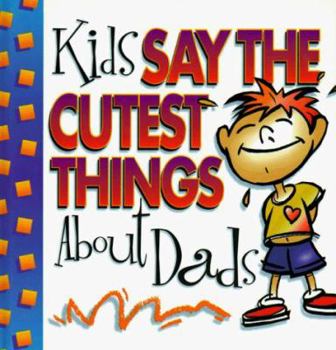 Hardcover Kids Say the Cutest Things About Dads Book