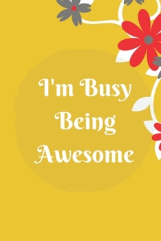 I'm Busy Being Awesome: Lined notebook 120 pages matte cover different colors