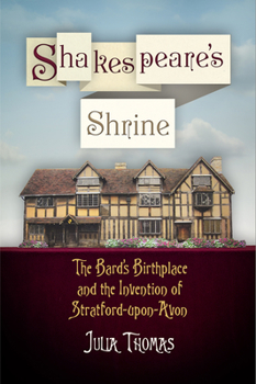 Paperback Shakespeare's Shrine: The Bard's Birthplace and the Invention of Stratford-Upon-Avon Book