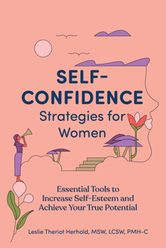 Paperback Self-Confidence Strategies for Women: Essential Tools to Increase Self-Esteem and Achieve Your True Potential Book
