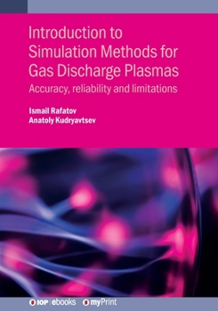 Paperback Introduction to Simulation Methods for Gas Discharge Plasmas: Accuracy, reliability and limitations Book