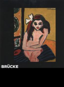 Hardcover Brücke: The Birth of Expressionism 1905-1913 Book