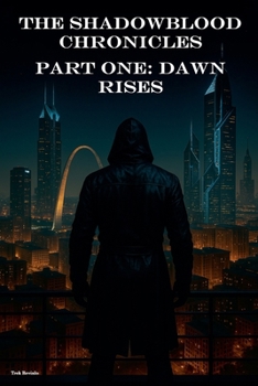 Paperback The Shadowblood Chronicles, Part One: Dawn Rises Book