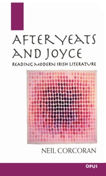 Paperback After Yeats and Joyce: Reading Modern Irish Literature Book