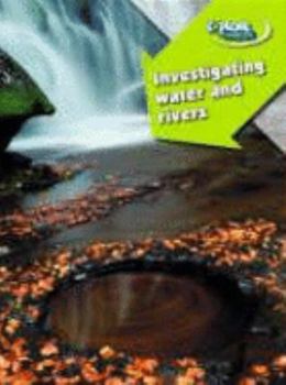 Hardcover Investigating Water and Rivers (Explore Geography) (Explore Geography) Book