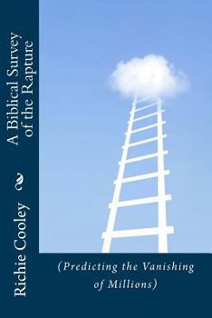 Paperback A Biblical Survey of the Rapture (Predicting the Vanishing of Millions) Book