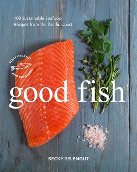 Paperback Good Fish: 100 Sustainable Seafood Recipes from the Pacific Coast Book