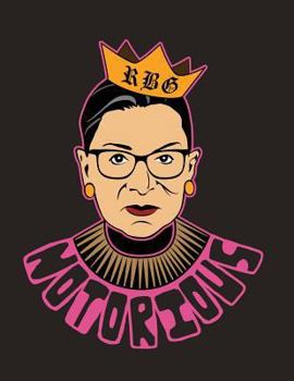 Paperback Notorious Rbg: Notebook with Original Caricature Illustration of Us Supreme Court Justice Ruth Bader Ginsburg. Perfect for Feminists Book