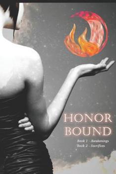 Paperback Honor Bound Awakenings Sacrifices: Books One and Two of Honor Bound Series in One Volume Book