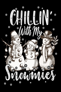 Paperback Chillin' With My Snowmies Notebook: Lined Journal Notebook Gift For Christmas Perfect For Men Women Kids Boys and Girls Awesome For a Snowmen Lover - Book