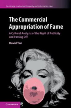 Hardcover The Commercial Appropriation of Fame: A Cultural Analysis of the Right of Publicity and Passing Off Book