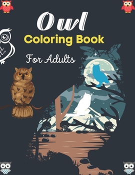 Paperback Owl Coloring Book For Adults: An Adult Coloring Book with Fun Owl Designs and Relaxing Mandalas Patterns (Friends & family gifts) Book